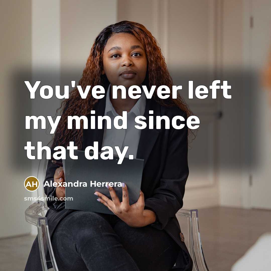 “You've never left my mind since that day.…” quote by Alexandra Herrera