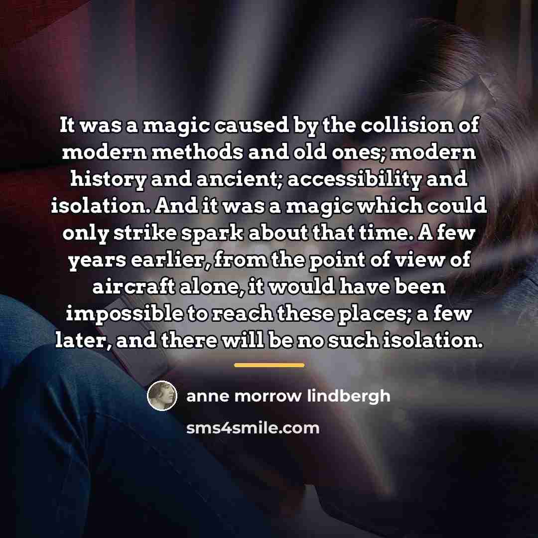 “It was a magic caused by the collision of modern…” quote by Anne Morrow Lindbergh