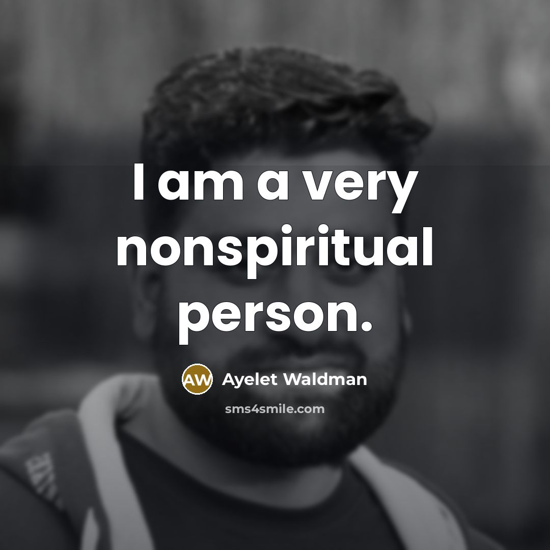 “I am a very nonspiritual person.…” quote by Ayelet Waldman