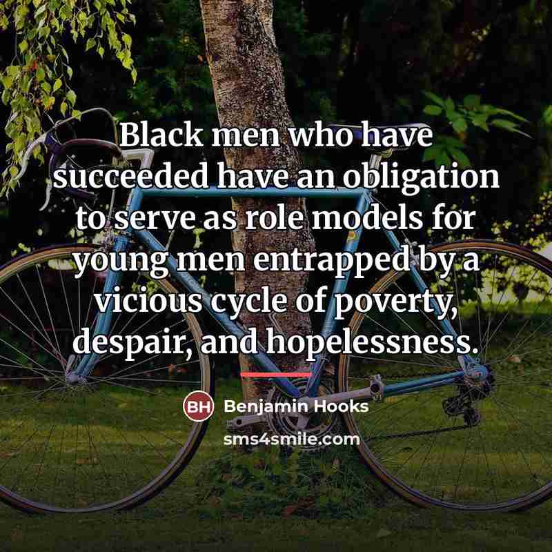 “Black men who have succeeded have an obligation to serve…” quote by Benjamin Hooks