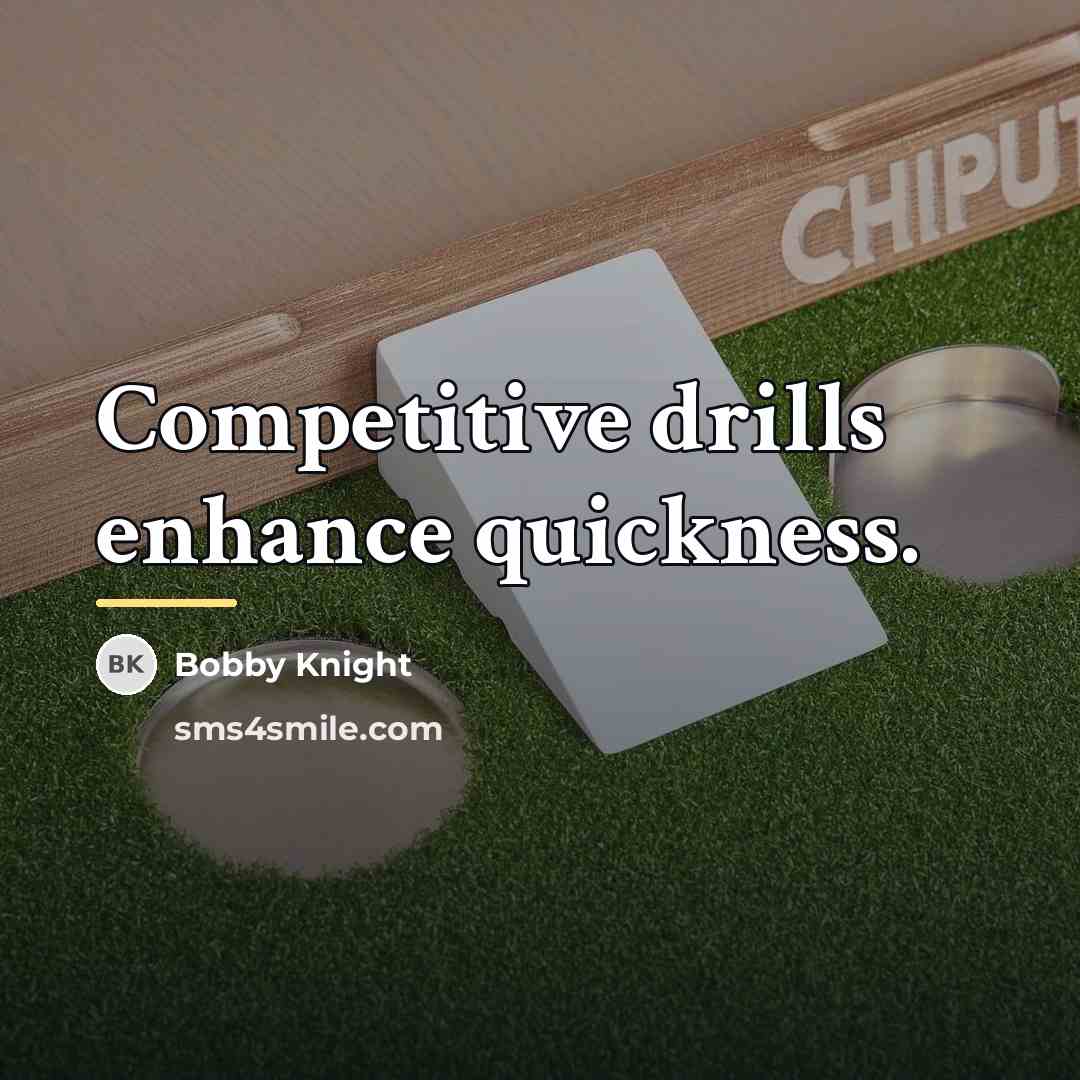 “Competitive drills enhance quickness.…” quote by Bobby Knight