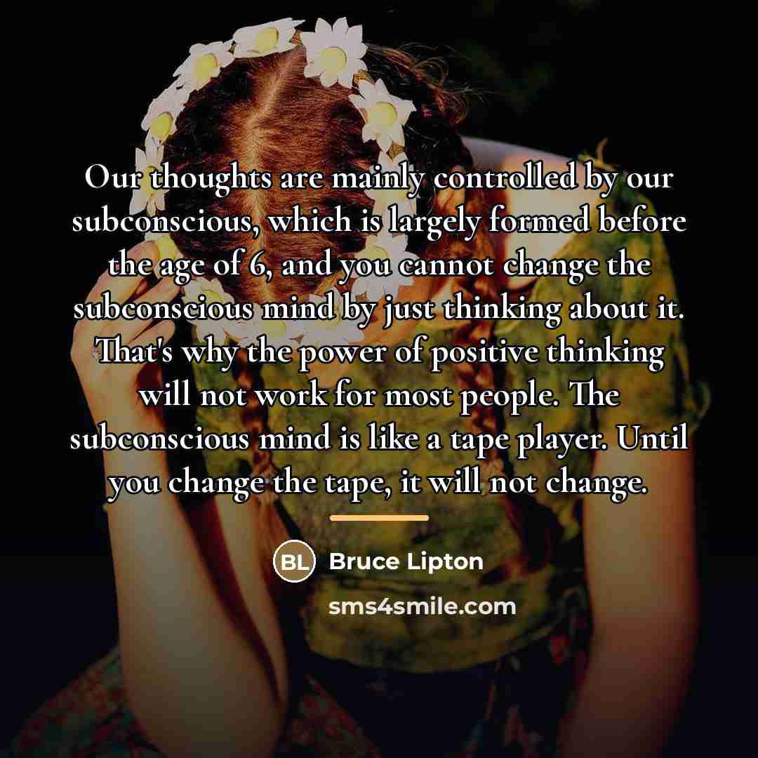 “Our thoughts are mainly controlled by our subconscious, which is…” quote by Bruce Lipton