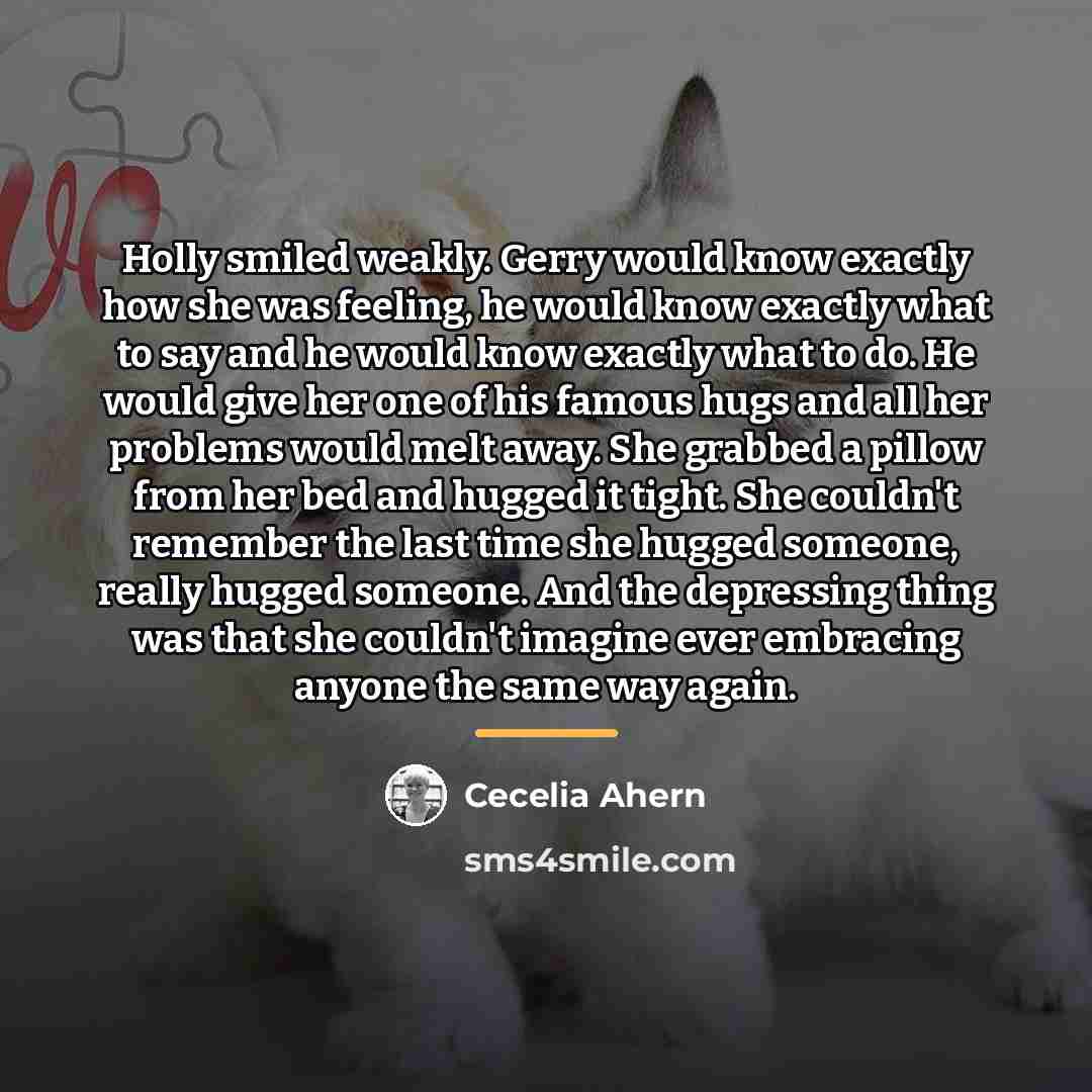 “Holly smiled weakly. Gerry would know exactly how she was…” quote by Cecelia Ahern