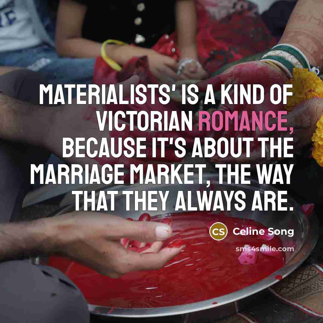 “Materialists' is a kind of Victorian romance, because it's about…” quote by Celine Song