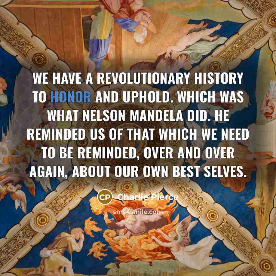 “We have a revolutionary history to honor and uphold. Which…” quote by Charlie Pierce