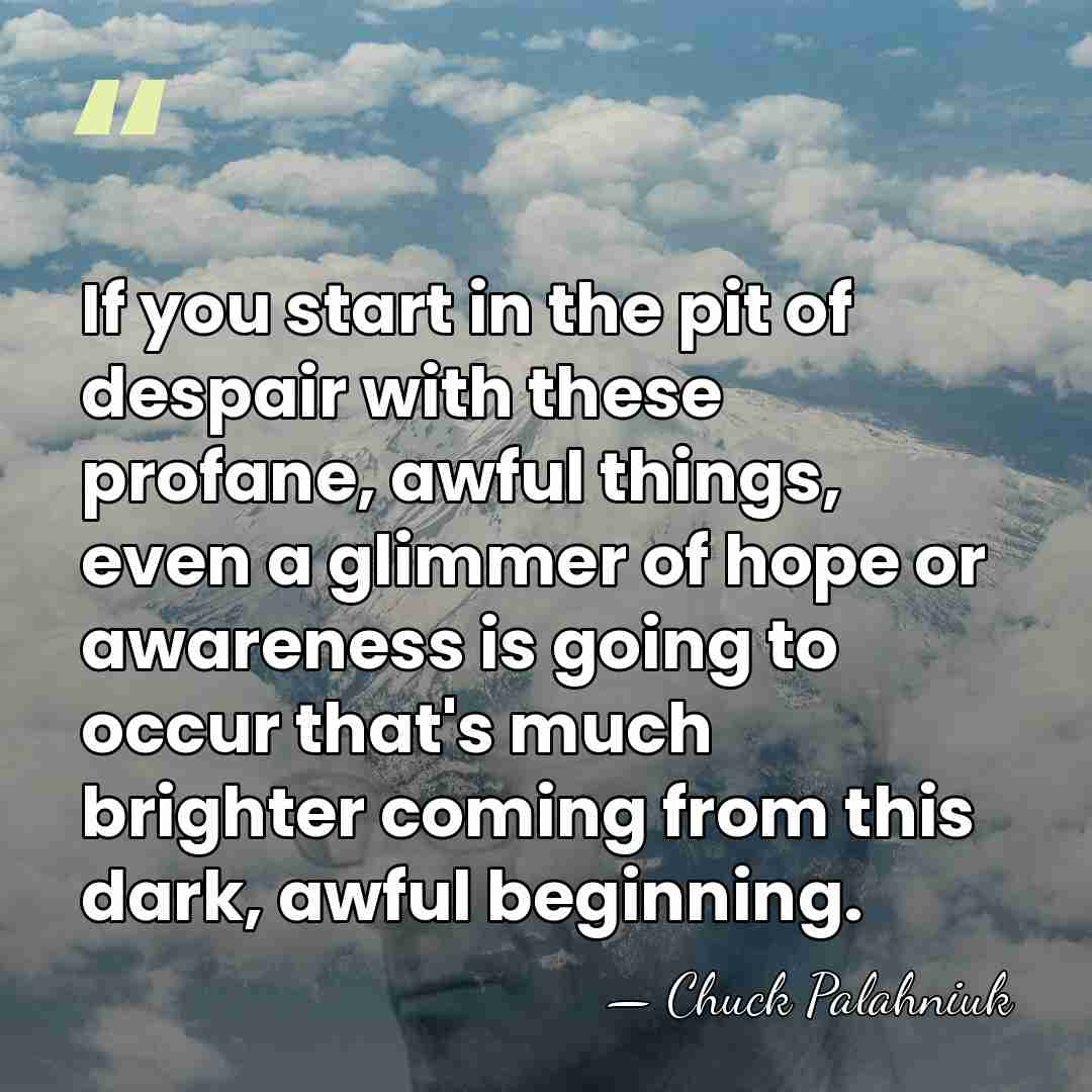 If you start in the pit of despair with these profane, awful&hellip; - Chuck Palahniuk