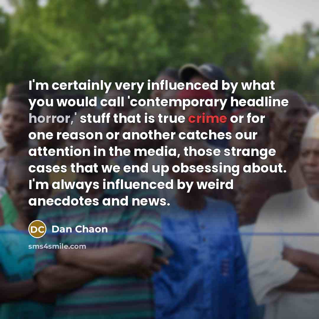 “I'm certainly very influenced by what you would call 'contemporary…” quote by Dan Chaon