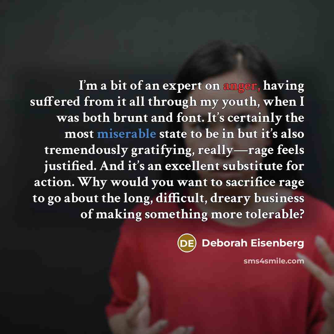 “I’m a bit of an expert on anger, having suffered…” quote by Deborah Eisenberg
