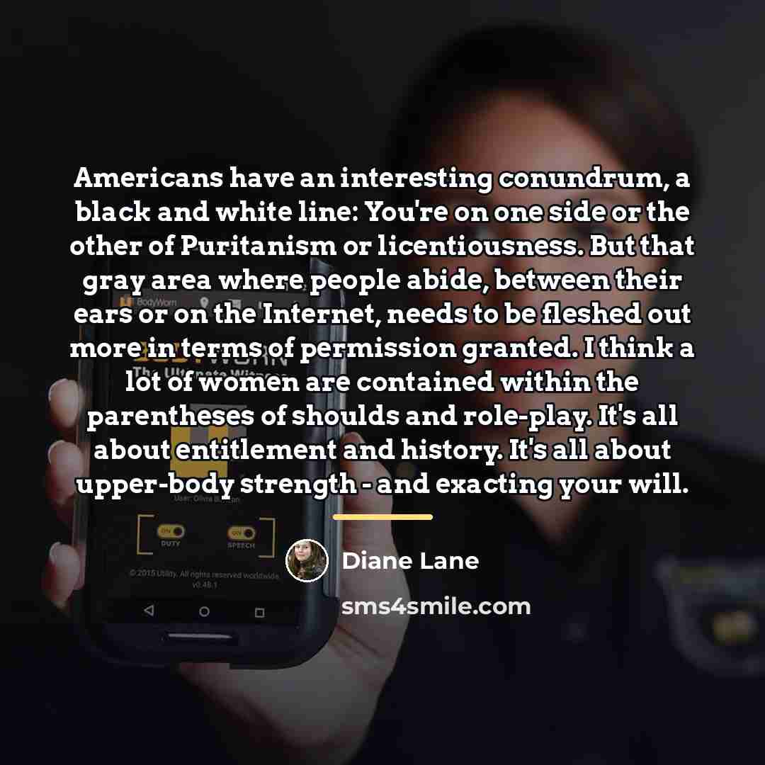 “Americans have an interesting conundrum, a black and white line:…” quote by Diane Lane