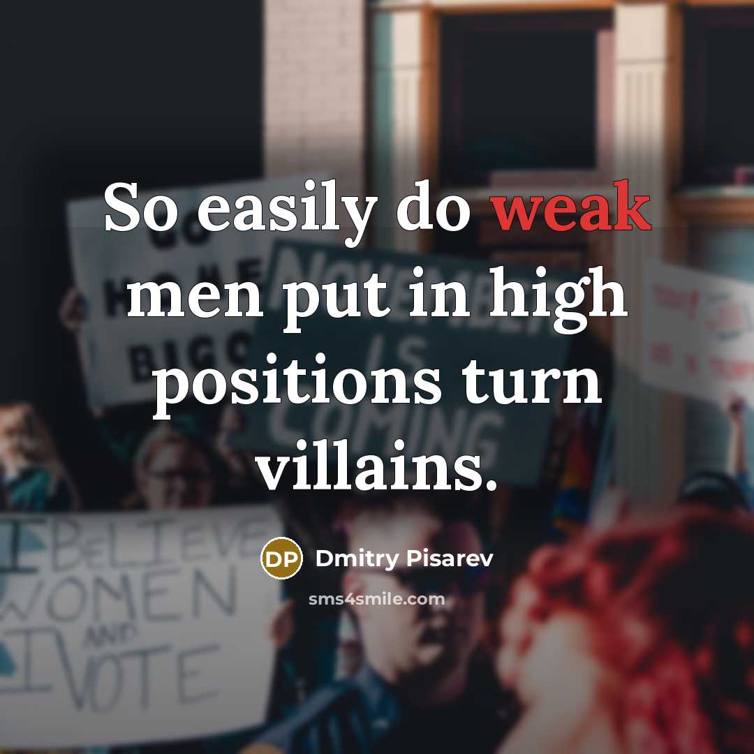“So easily do weak men put in high positions turn…” quote by Dmitry Pisarev