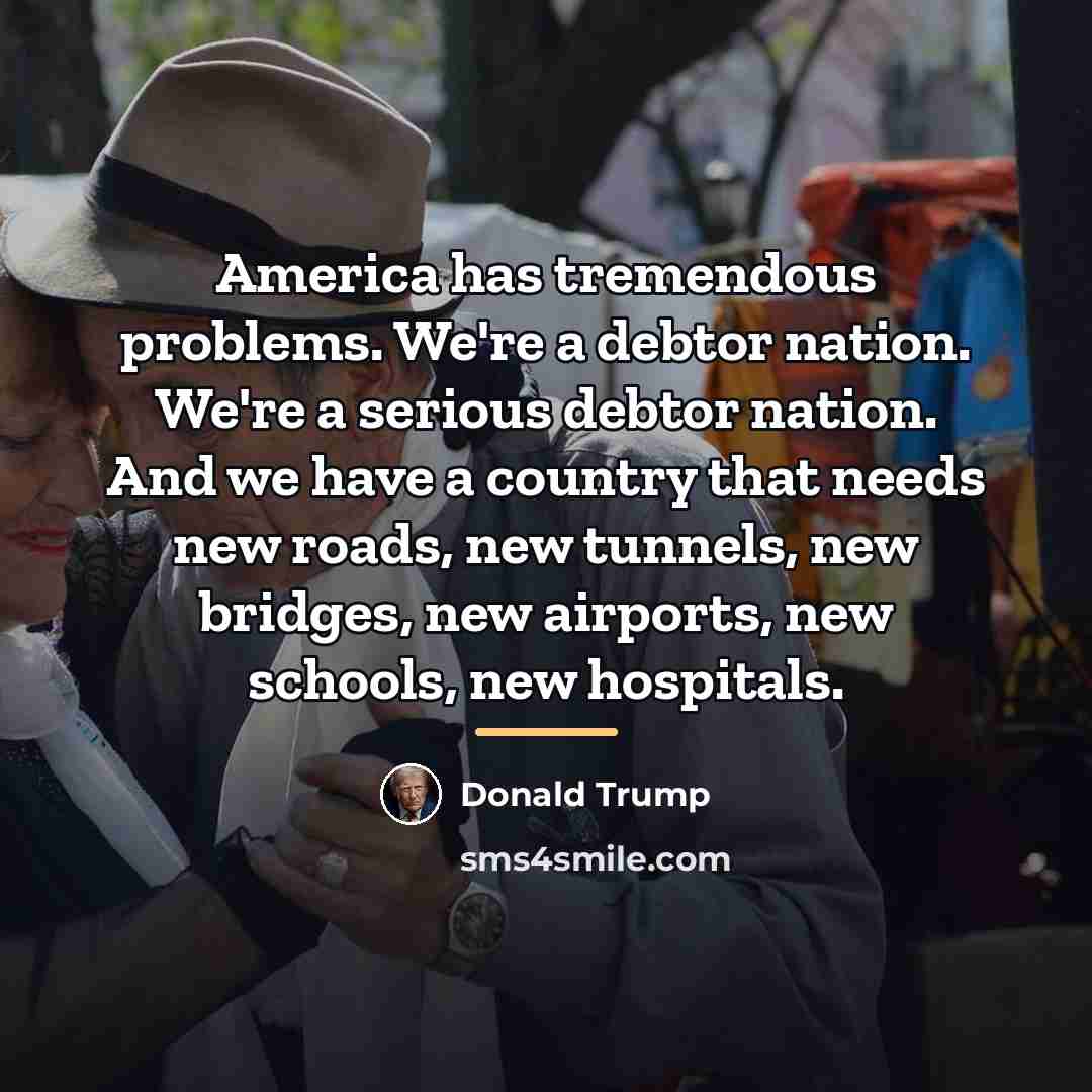 “America has tremendous problems. We're a debtor nation. We're a…” quote by Donald Trump