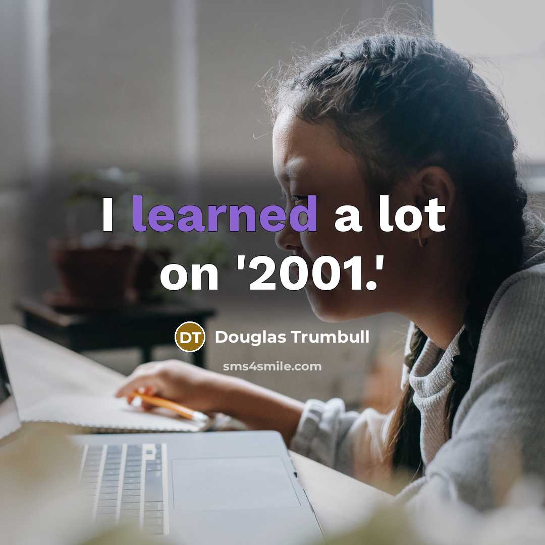 “I learned a lot on '2001.'…” quote by Douglas Trumbull