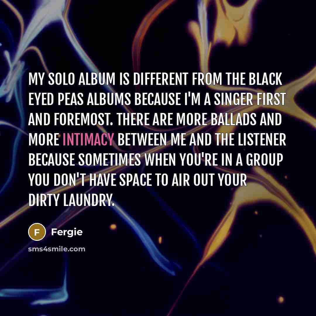 “My solo album is different from the Black Eyed Peas…” quote by Fergie