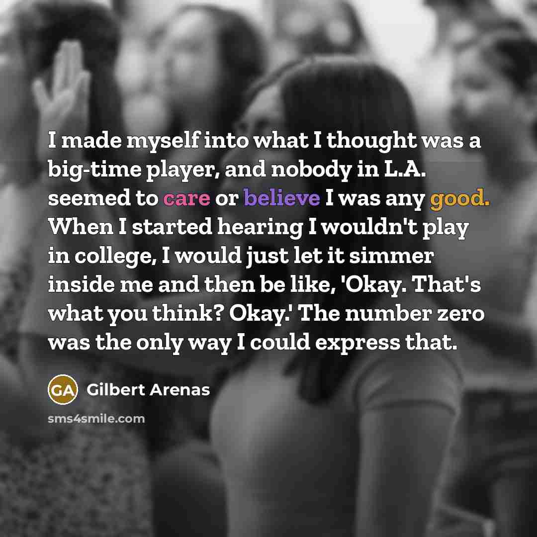 “I made myself into what I thought was a big-time…” quote by Gilbert Arenas