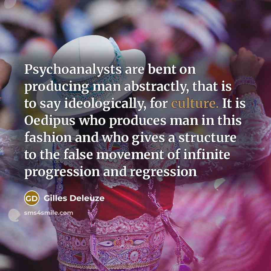 “Psychoanalysts are bent on producing man abstractly, that is to…” quote by Gilles Deleuze