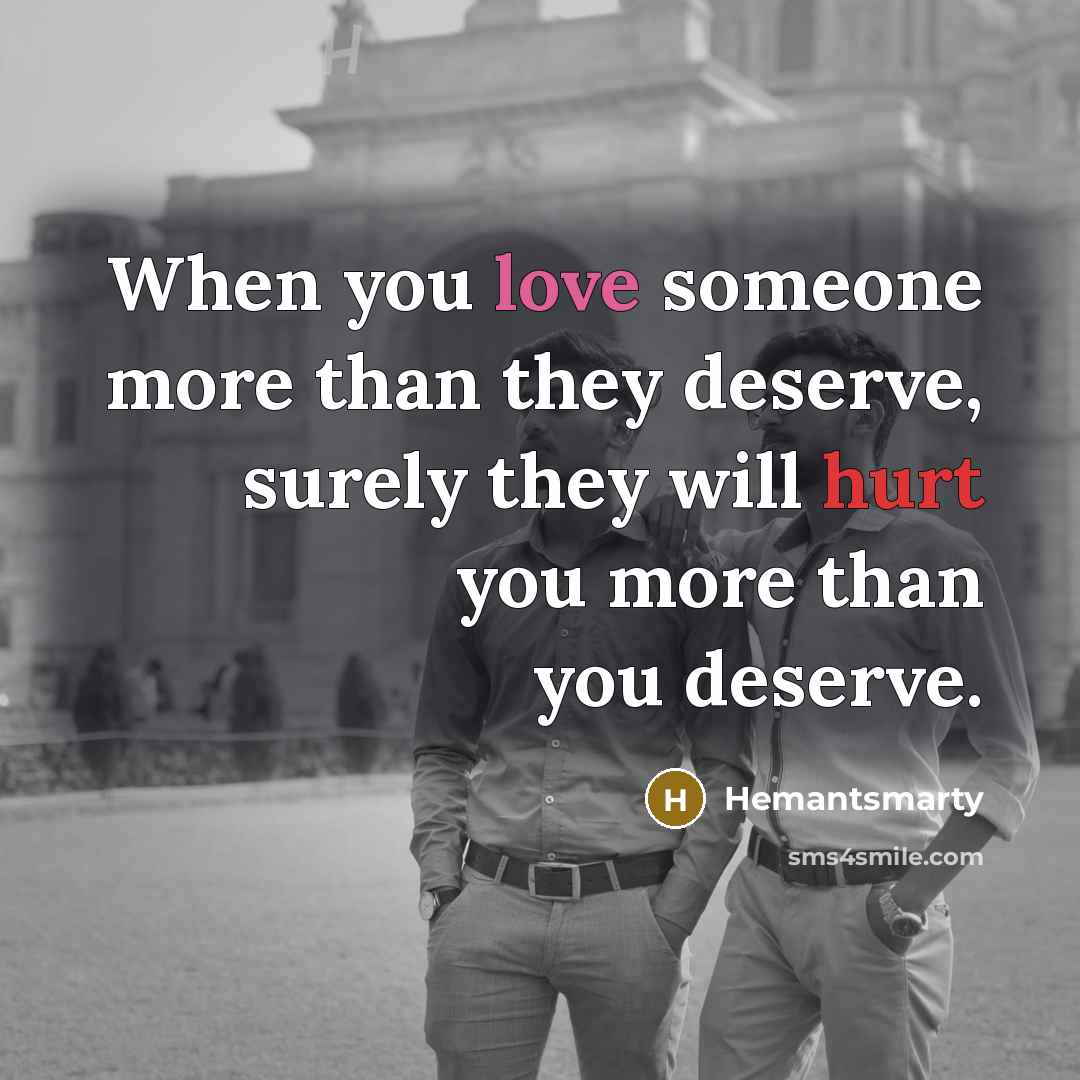 “When you love someone more than they deserve, surely they…” quote by Hemantsmarty