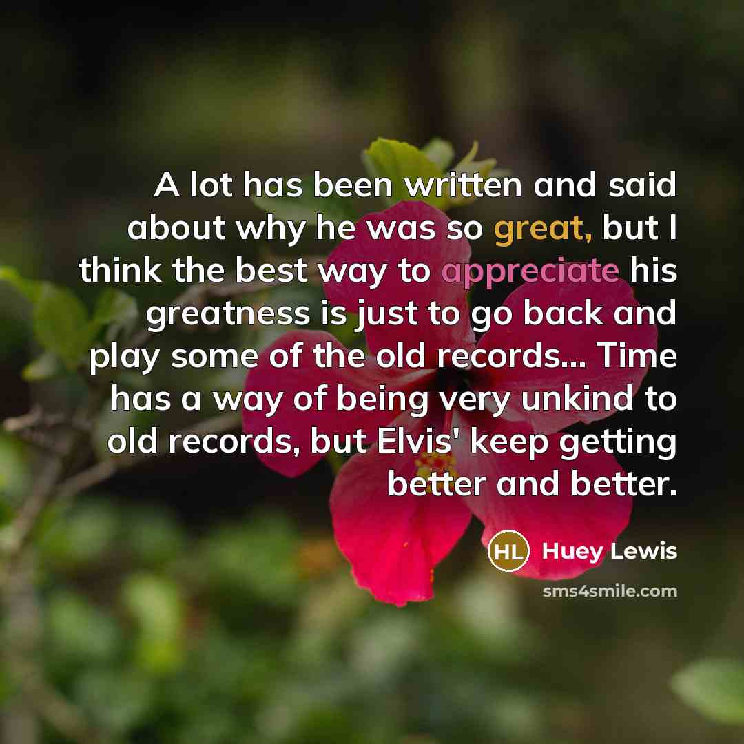 “A lot has been written and said about why he…” quote by Huey Lewis
