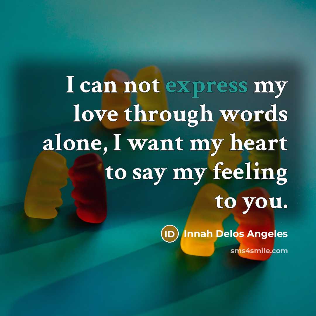 “I can not express my love through words alone, I…” quote by Innah Delos Angeles