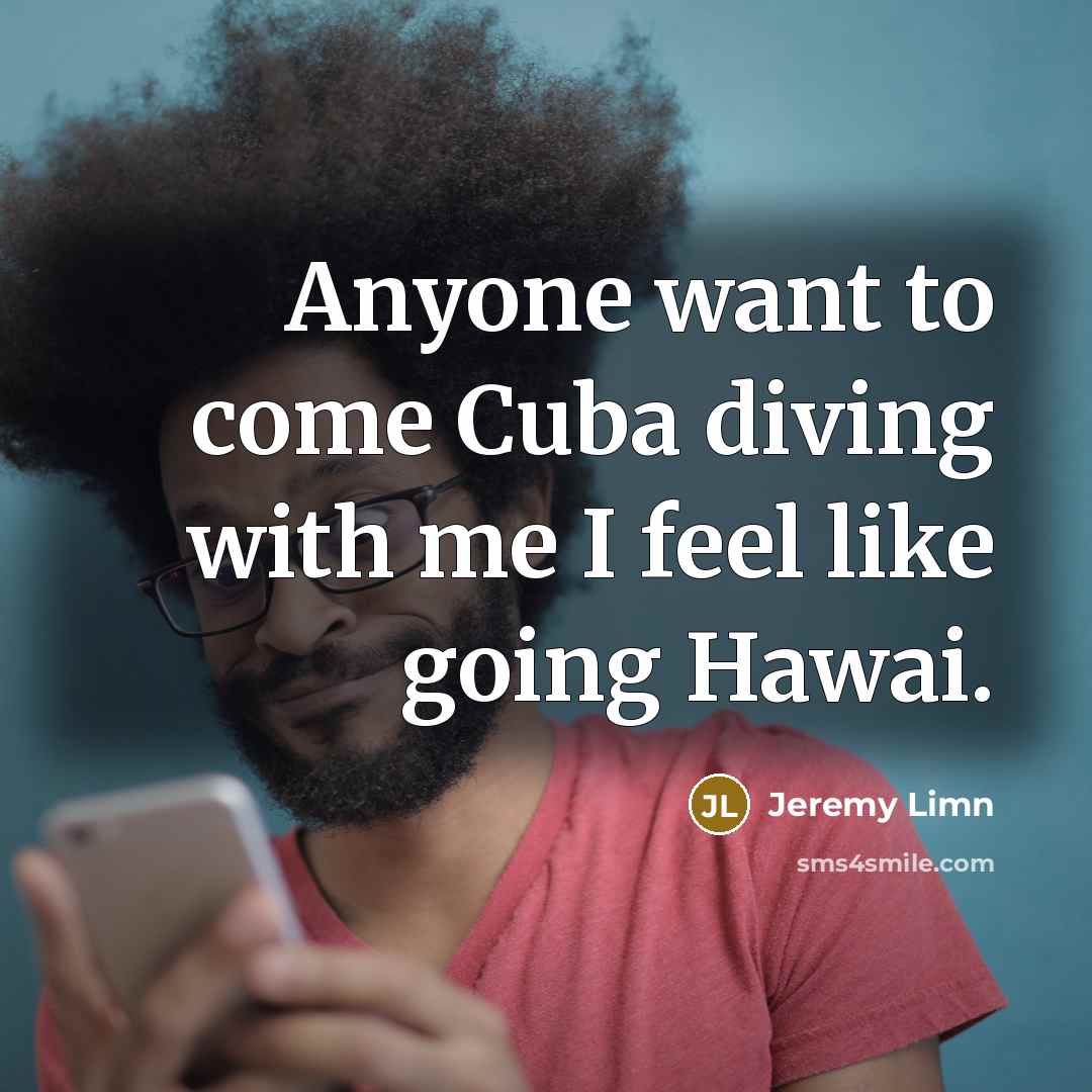 “Anyone want to come Cuba diving with me I feel…” quote by Jeremy Limn