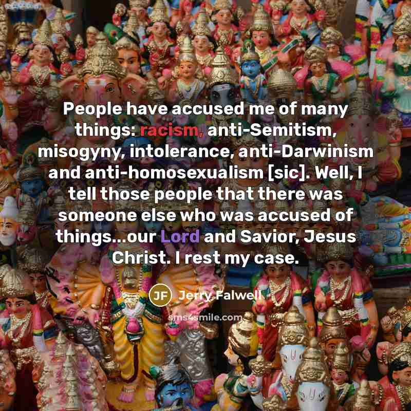 “People have accused me of many things: racism, anti-Semitism, misogyny,…” quote by Jerry Falwell