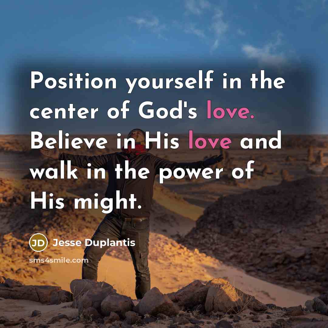 “Position yourself in the center of God's love. Believe in…” quote by Jesse Duplantis