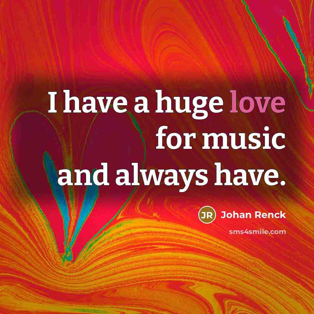 “I have a huge love for music and always have.…” quote by Johan Renck