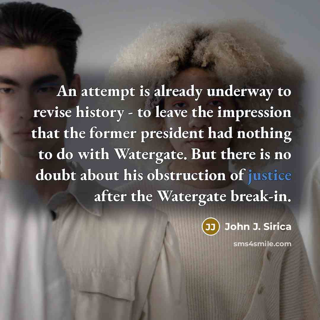 “An attempt is already underway to revise history - to…” quote by John J. Sirica