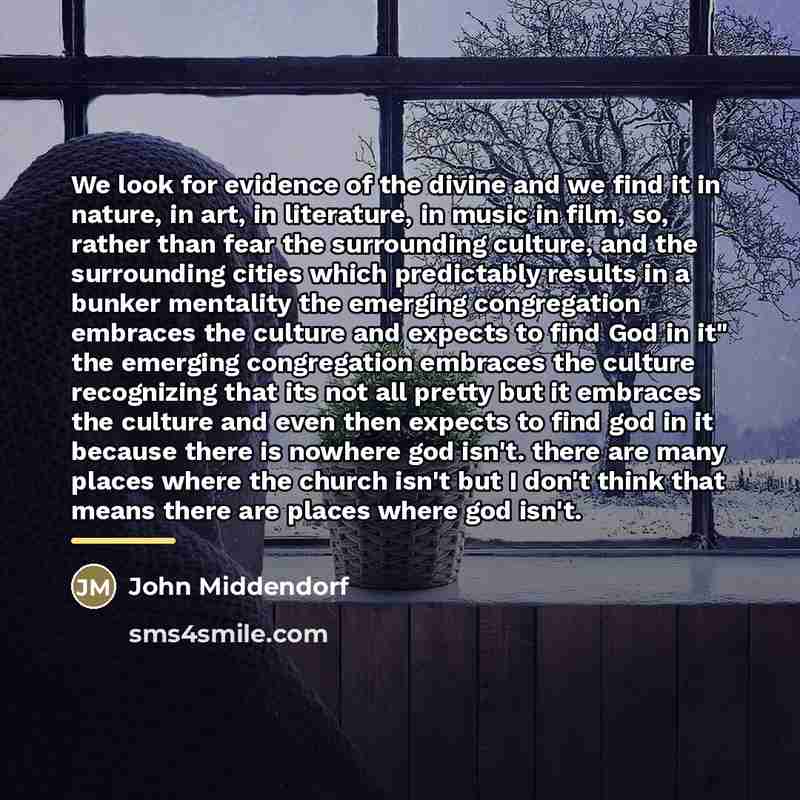 “We look for evidence of the divine and we find…” quote by John Middendorf