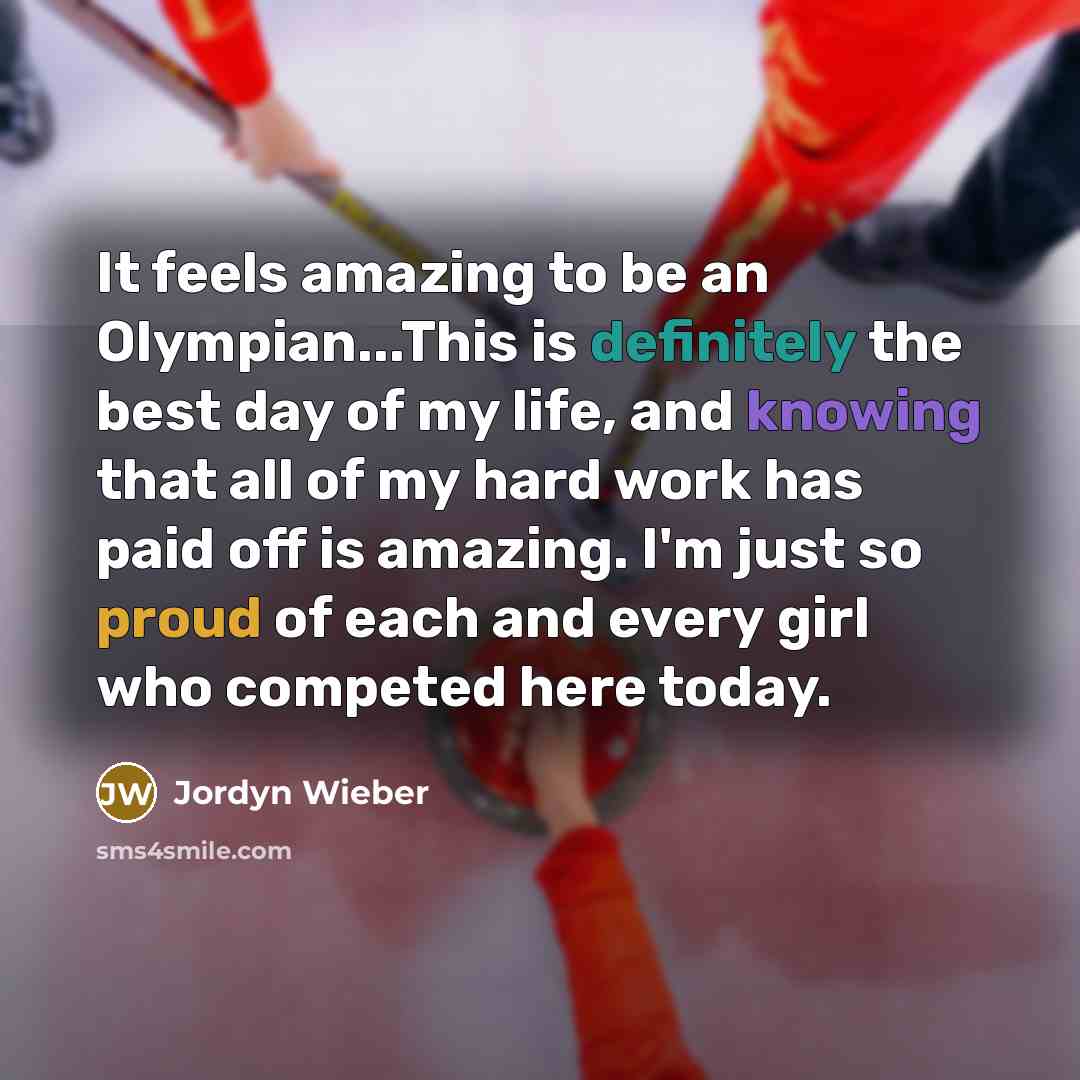 “It feels amazing to be an Olympian...This is definitely the best day of my life, and knowing that all of my hard work has paid off is amazing. I'm just so proud of each and every girl who competed here today.” quote by Jordyn Wieber