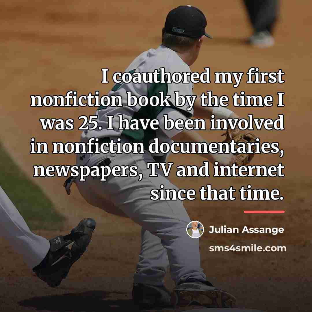 “I coauthored my first nonfiction book by the time I…” quote by Julian Assange