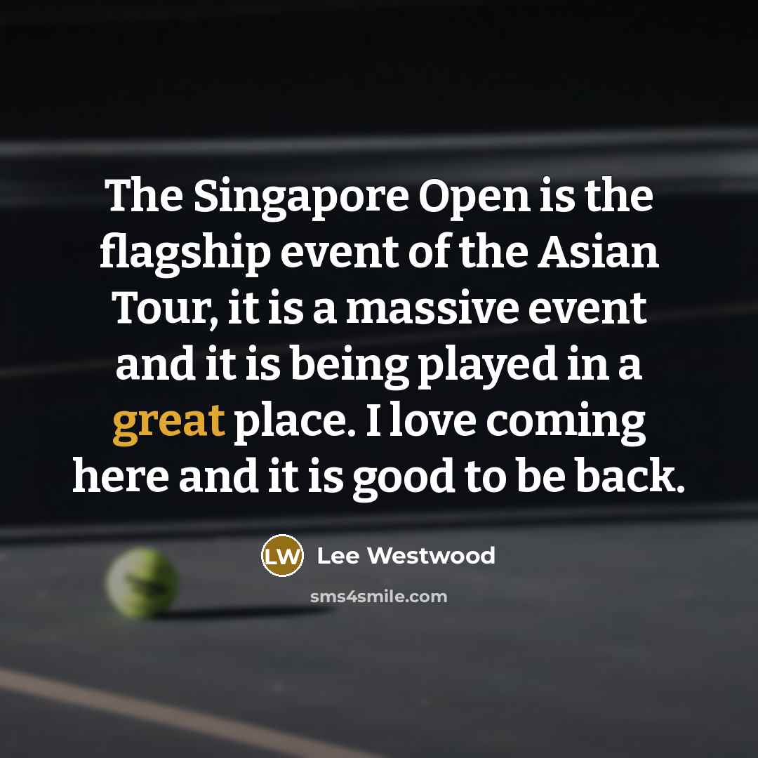 “The Singapore Open is the flagship event of the Asian…” quote by Lee Westwood