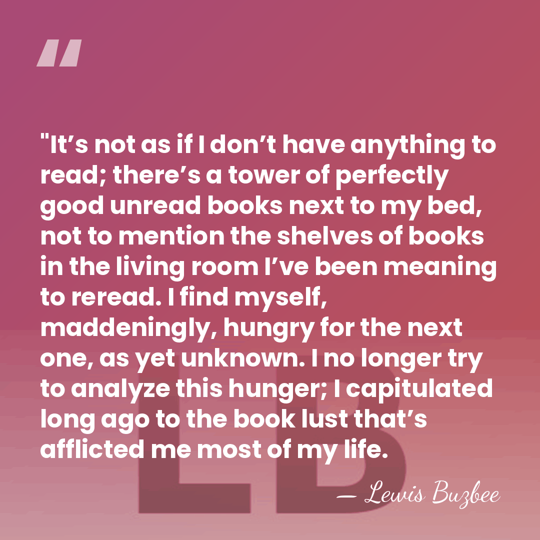 ‎"It’s not as if I don’t have anything to read; there’s a&hellip; - Lewis Buzbee