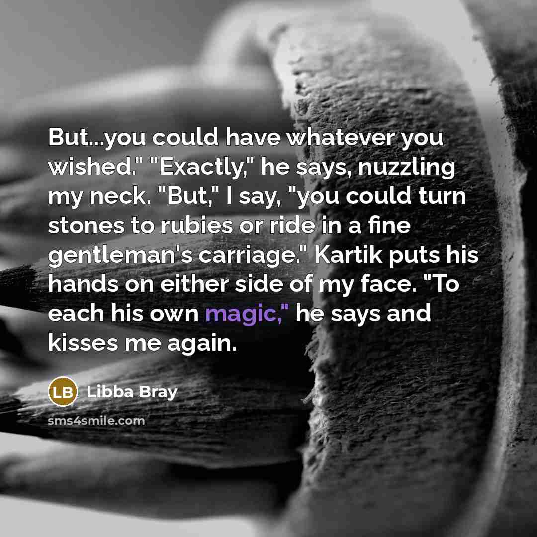 “But...you could have whatever you wished." "Exactly," he says, nuzzling…” quote by Libba Bray