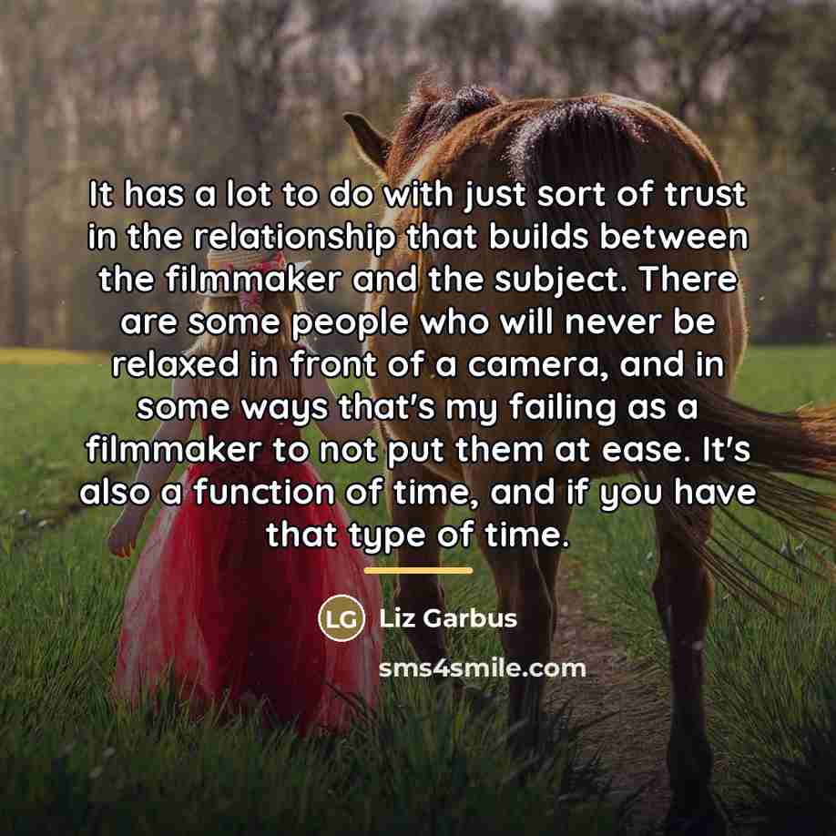 “It has a lot to do with just sort of…” quote by Liz Garbus