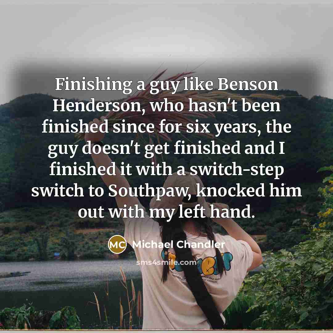 “Finishing a guy like Benson Henderson, who hasn't been finished…” quote by Michael Chandler