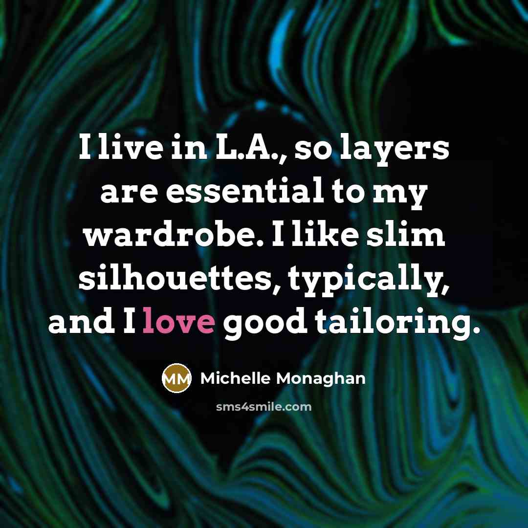 “I live in L.A., so layers are essential to my…” quote by Michelle Monaghan