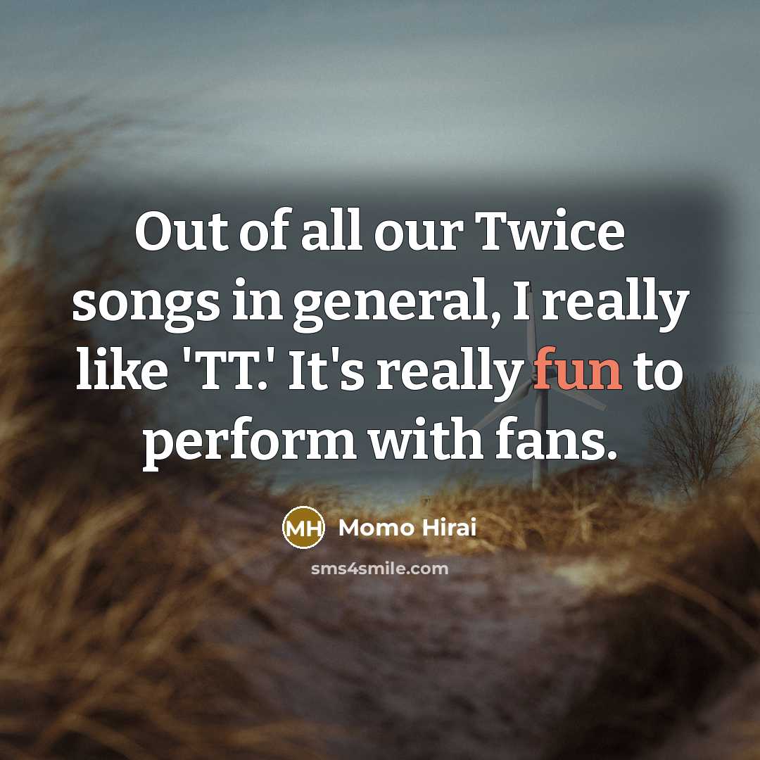 “Out of all our Twice songs in general, I really…” quote by Momo Hirai