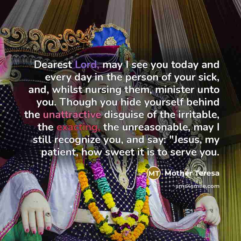 “Dearest Lord, may I see you today and every day…” quote by Mother Teresa