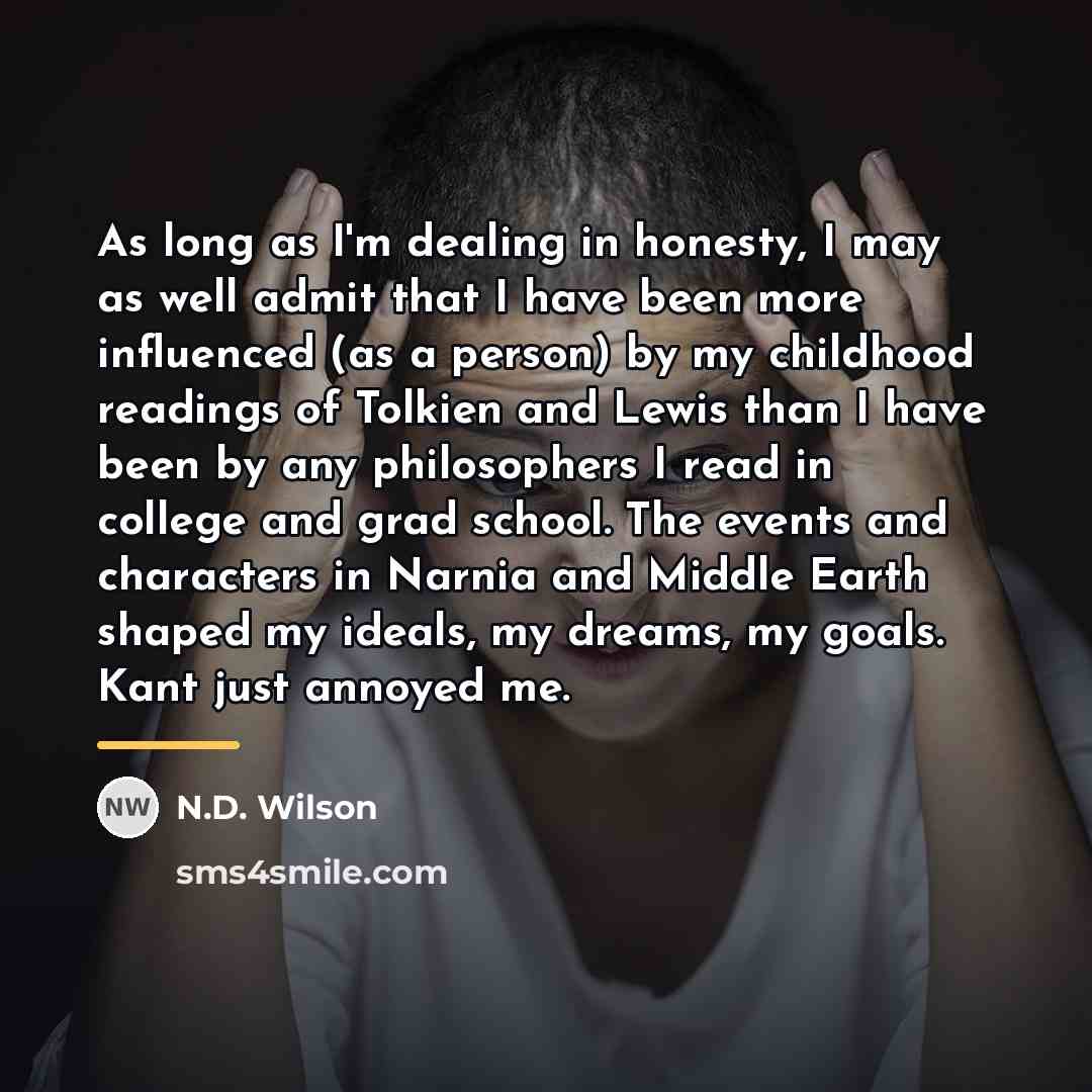 “As long as I'm dealing in honesty, I may as…” quote by N.D. Wilson