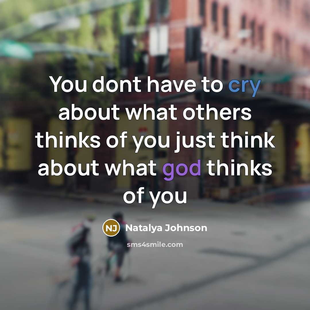 “You dont have to cry about what others thinks of…” quote by Natalya Johnson