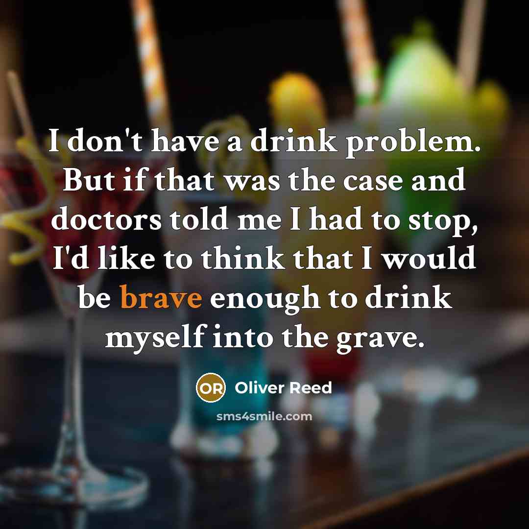 “I don't have a drink problem. But if that was…” quote by Oliver Reed
