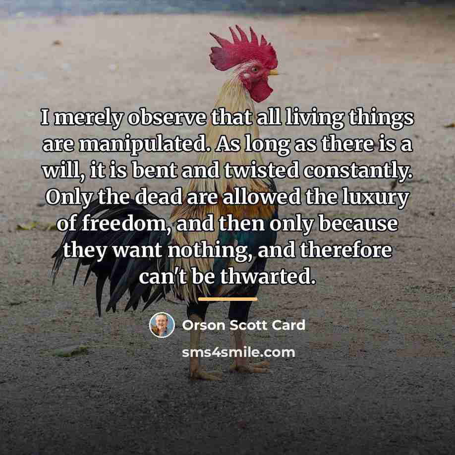 “I merely observe that all living things are manipulated. As…” quote by Orson Scott Card