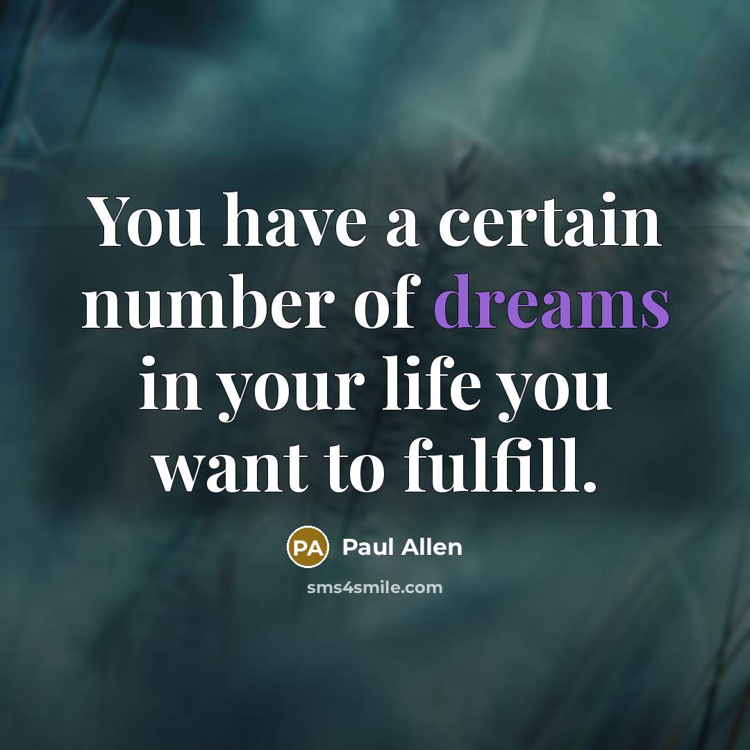 “You have a certain number of dreams in your life…” quote by Paul Allen