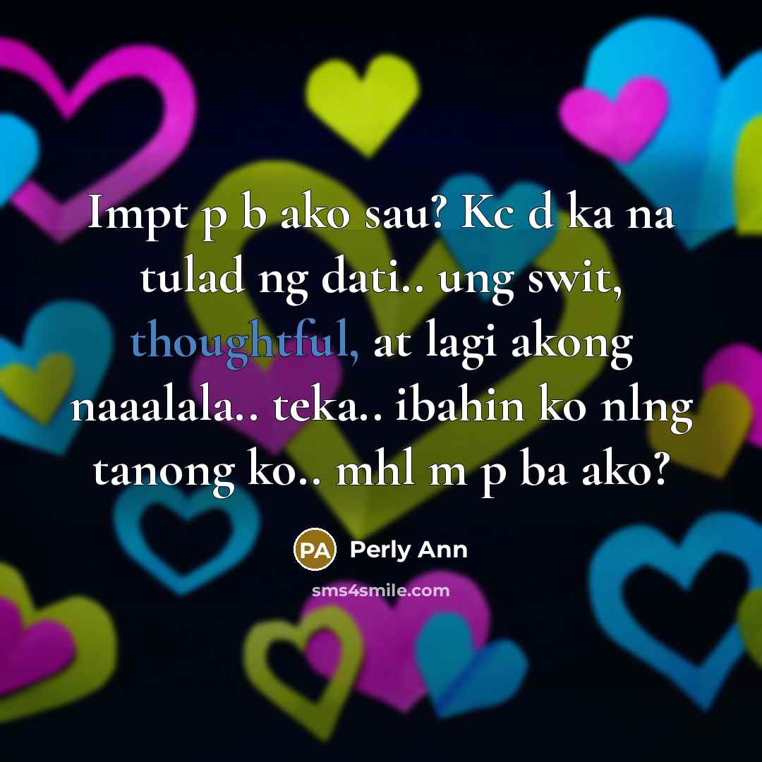 “Impt p b ako sau? Kc d ka na tulad…” quote by Perly Ann