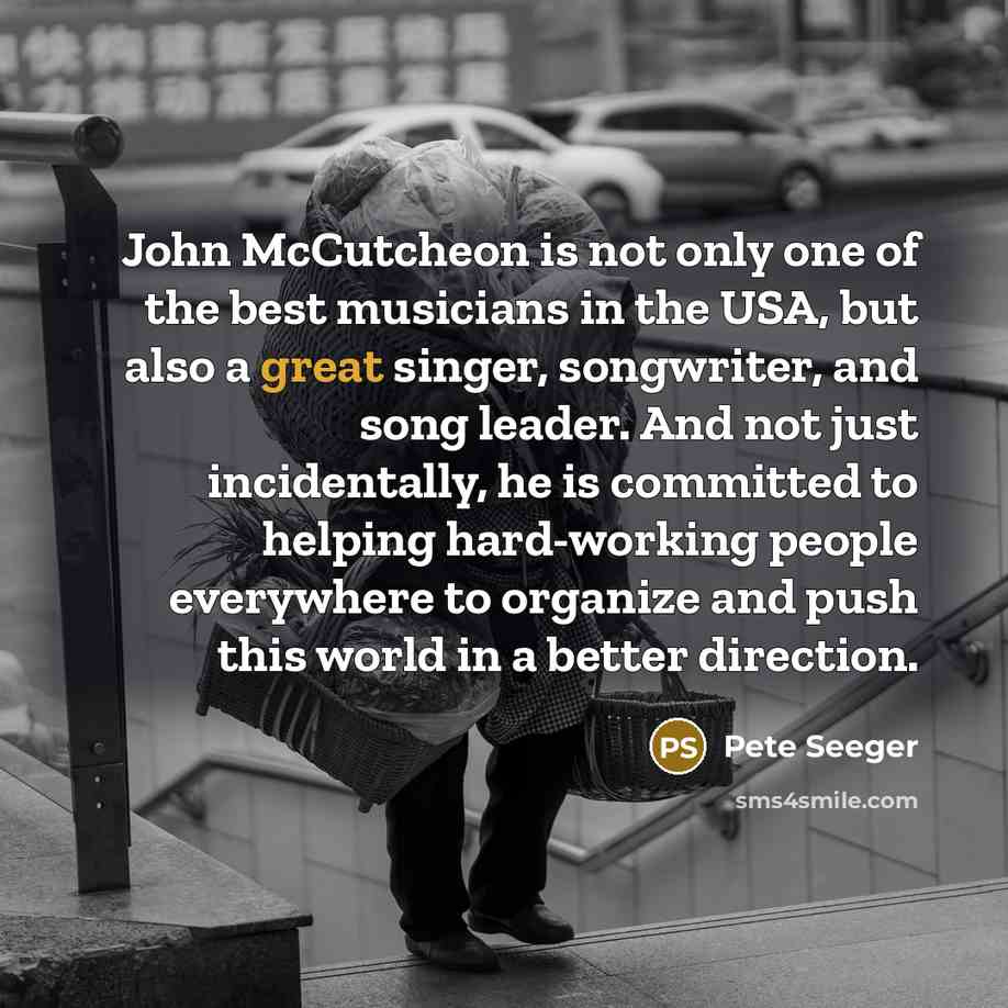 “John McCutcheon is not only one of the best musicians…” quote by Pete Seeger