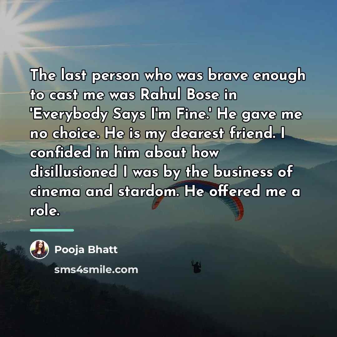 “The last person who was brave enough to cast me…” quote by Pooja Bhatt