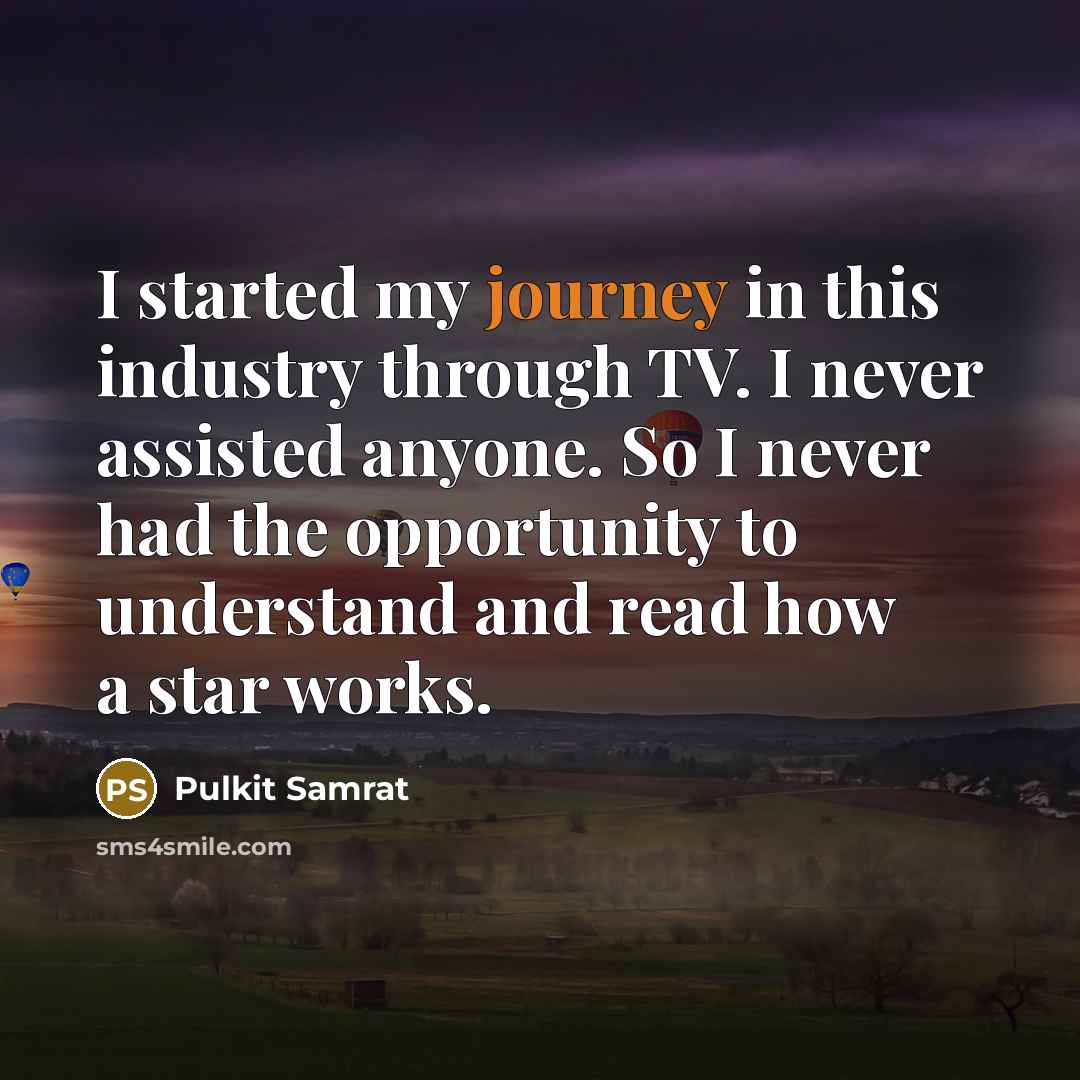 “I started my journey in this industry through TV. I…” quote by Pulkit Samrat