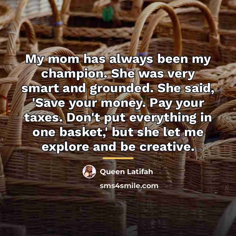 “My mom has always been my champion. She was very…” quote by Queen Latifah