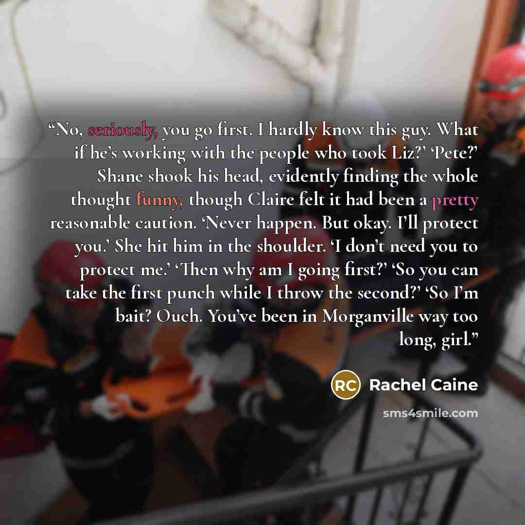“No, seriously, you go first. I hardly know this guy. What if he’s working with the people who took Liz?’ ‘Pete?’ Shane shook his head, evidently finding the whole thought funny, though Claire felt it had been a pretty reasonable caution. ‘Never happen. But okay. I’ll protect you.’ She hit him in…” quote by Rachel Caine