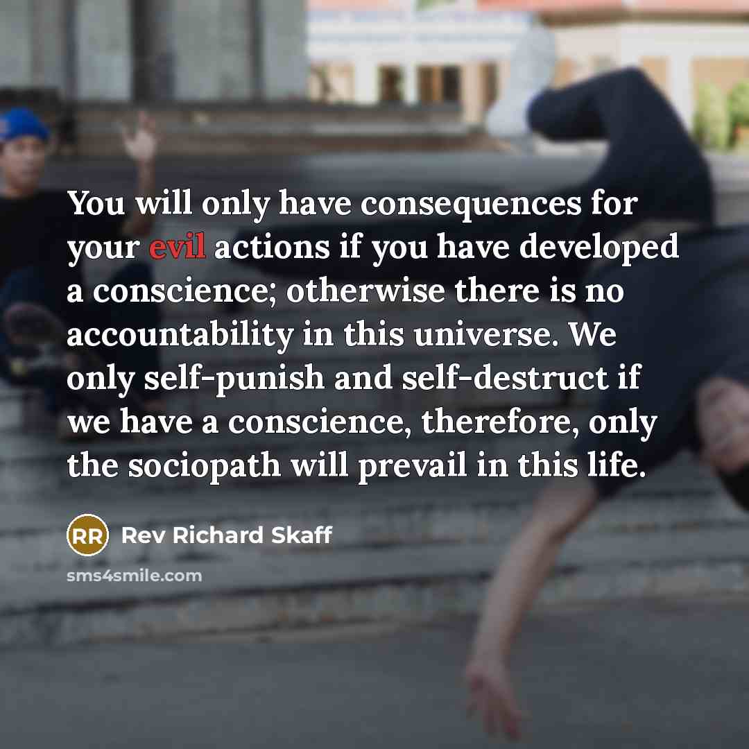 “You will only have consequences for your evil actions if…” quote by Rev Richard Skaff